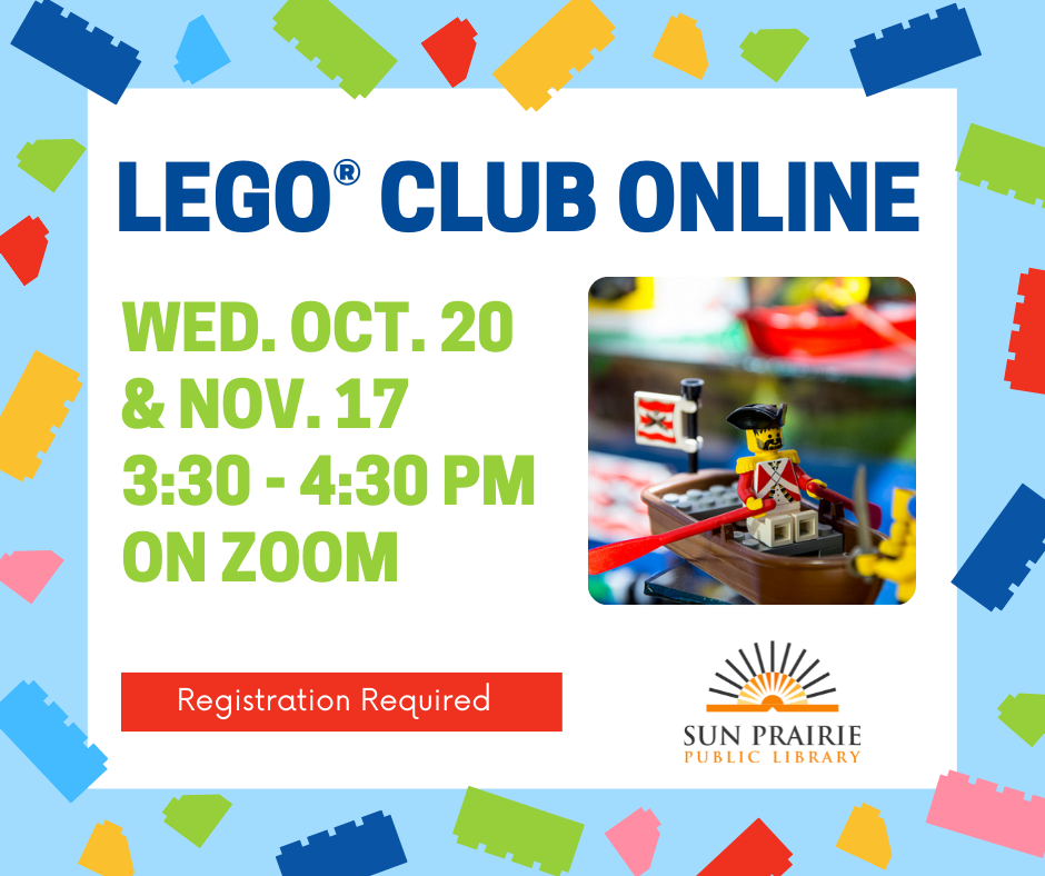 LEGO Club Online. Image with a light blue back ground and little lego bricks all the way around the edge. Text: LEGO Club Online, Wed. Oct. 20 & Nov. 17 3:30-4:30 PM ON Zoom, Registration Required in a red box at the bottom. Photo of a LEGO Pirate Figure in a boat. Photo of the library logo.