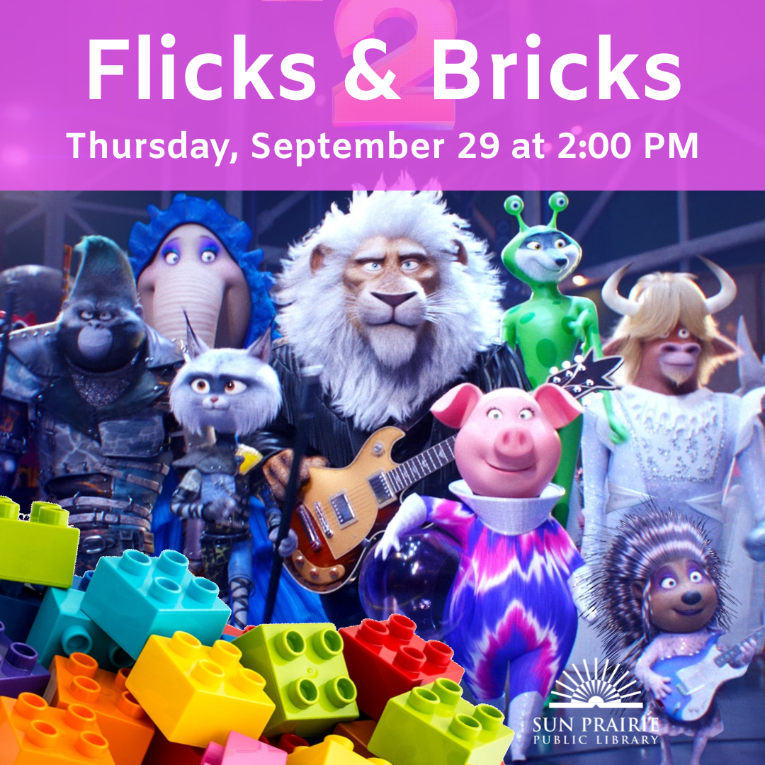 "Flicks & Bricks. Thursday, September 29 at 2:00 PM," text in white on a pink background at the top. Movie poster from Sing 2 with all the characters. Duplos in the lower left corner, and the SPPL logo in the lower right corner. 