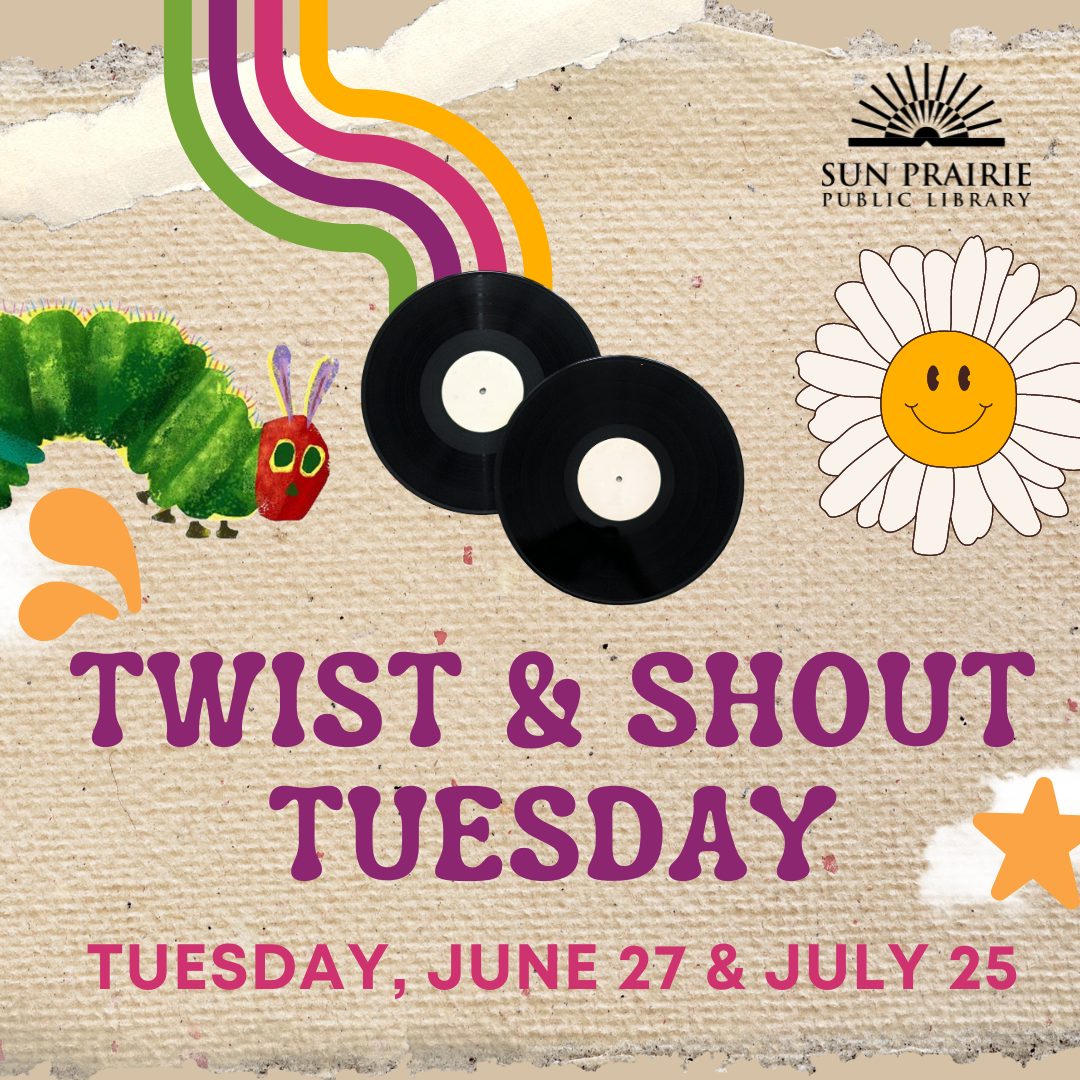 Twist and Shout Tuesday. Tuesday, June 27 & July 25. Image of two records above the text. Image of the Very Hungry Caterpillar peaking his head out. Image of a daisy with a smiley face. Black SPPL logo in the top right corner. 70's vibe to the whole graphic.