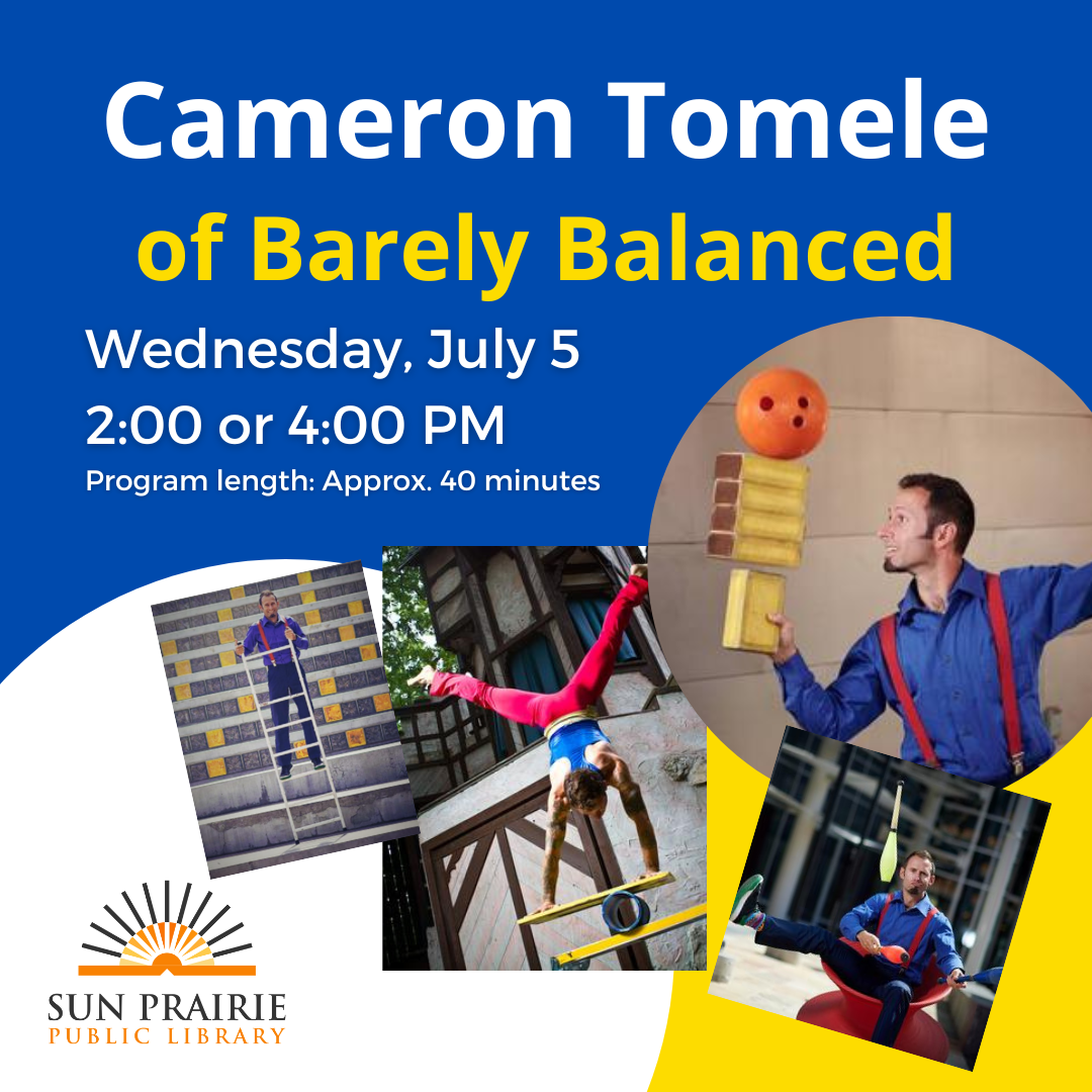 Cameron Tomele of Barely Balanced Wednesday, July 5 at 2:00 or 4:00 PM. Images of Cameron doing some of his tricks. SPPL logo.