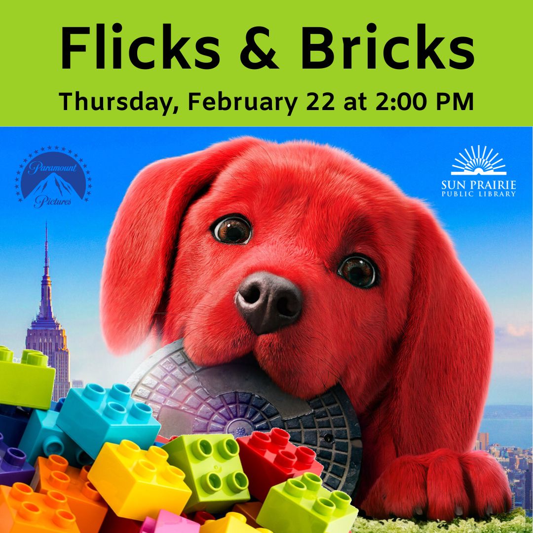 Flicks & Bricks. Thursday, February 22 at 2:00 PM. Image of the two main characters from the movie, Clifford the Big Red Dog holding a NYC manhole cover with a skyscraper in the background and blue sky behind him. DUPLO blocks in the lower left corner, SPPL logo in the upper right corner, and Paramount Pictures logo above the DUPLOS. 