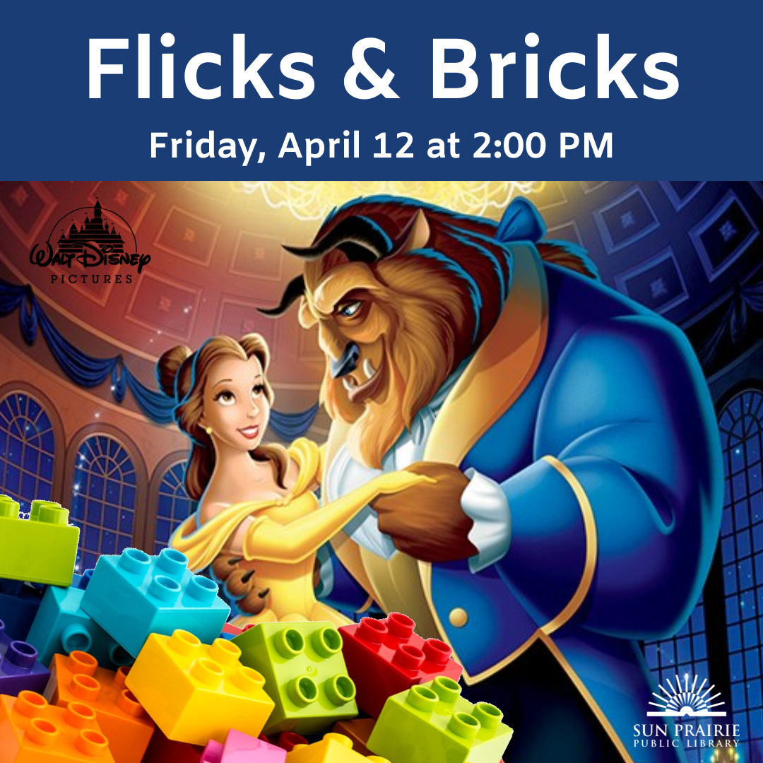 Flicks & Bricks. Friday, April 12 at 2:00 PM. Image from the movie of Bell dancing with the Beast in the ballroom. Bell is wearing a yellow dress, and the Beast is dressed in a blue suit. There are DUPLOS in the lower left corner, the Disney logo above the DUPLOS, and the SPPL logo in the lower right corner.