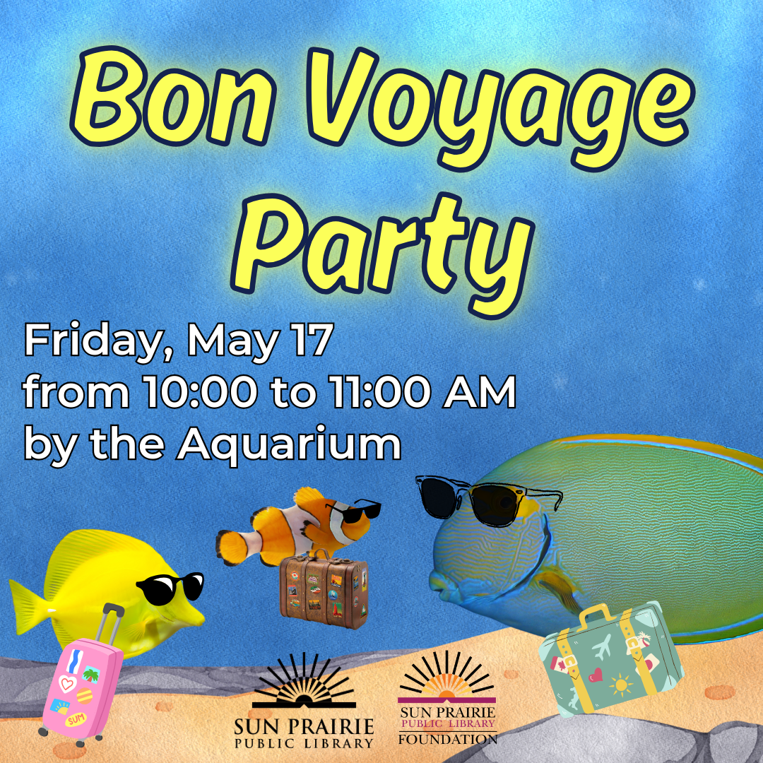 Bon Voyage Party. Friday, May 17 from 10:00 AM to 11:00 PM by the Aquarium. Three of the fish from the tank: Yellow Tang, Eyestripe Surgeonfish, and Clown Fish. The fish have sunglasses on and are holding a suitcase. SPPL and SPPLF logos at the bottom. Background is underwater.