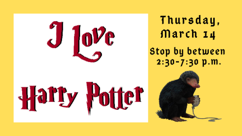 I Love Harry Potter photo with a Niffler. Thursday, March 14 Stop in Anytime Between 2:30-7:30 PM