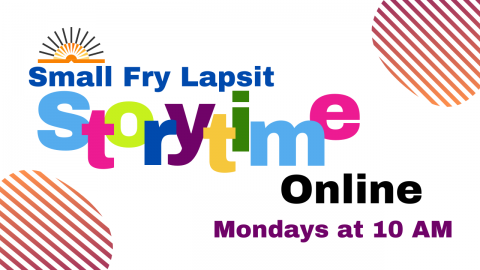 Small Fry Storytime Online, Mondays at 10 AM