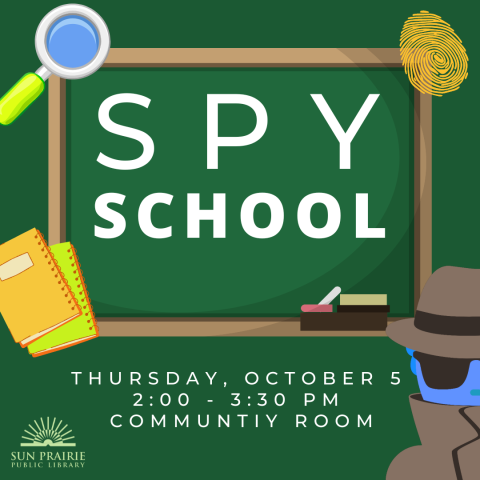 Spy School. Thursday, October 5 2:00-3:30 PM. Community Room. Green background. Spy School is written on a chalk board. Notebook, magnifying glass, and a fingerprint are in the corners of the graphic.