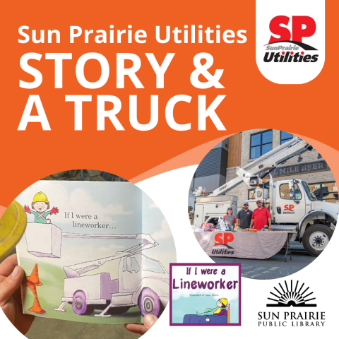 Sun Prairie Utilities Story & A Truck white text on an orange background. The SP Utilities logo on the top right, and the SPPL logo on the bottom right. Two photos: first, a few SP Utilities employees in front of a bucket truck, the second, a lineworker reading the book "If I Were A Lineworker."