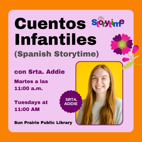 Cuentos Infantiles (Spanish Storytime) with Srta. Addie. Orange and Pink background. Image of Addie, white skin, red long hair, gray sweater, yellow background. Pink, purple, green flower off to the right side above the photo of Addie.