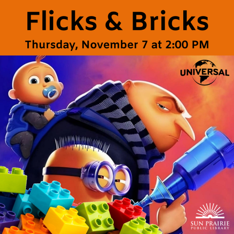 Flicks & Bricks. Thursday, October 10 at 2:00 PM. Image from the movie of Gru, Gru Jr. on his back, and a Minion. A Pile of DUPLOS are in front of a Minion. SPPL white logo in the lower right corner. Universal Pictures logo in the top right of the image..