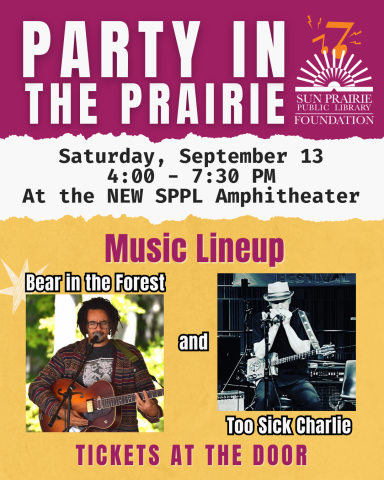 Party in the Prairie. Saturday, September 13 from 4:00 to 7:30 PM. Music Line Up: Bear in the Forest and Too Sick Charlie. Tickets at the Door. 