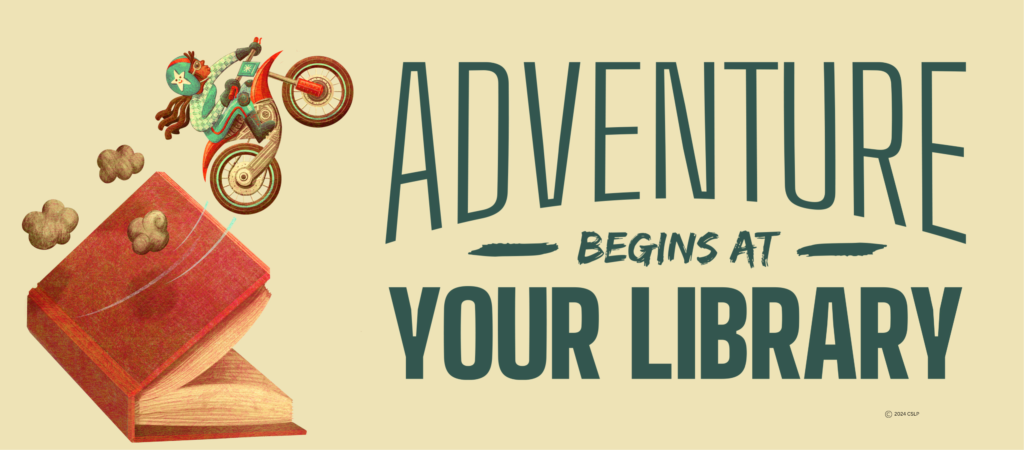 Adventure Begins At Your Library. Image of a person on a motor bike using a large book as a launching ramp.p