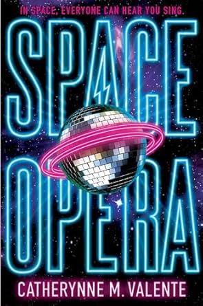 Book Cover of Space Opera by Catherynne Valente